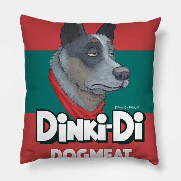 Dinki-Di Dogmeat Pillow by dave-charlton@hotmail.com