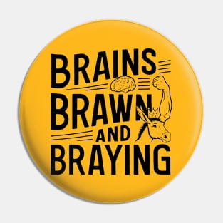 Brains Brawn & Braying Pin