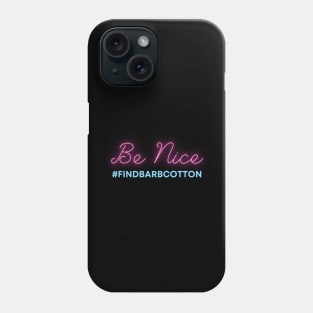 BE NICE - FIND BARB COTTON Phone Case