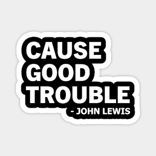 Cause Good Trouble Magnet