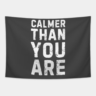 CALMER THAN YOU ARE Tapestry