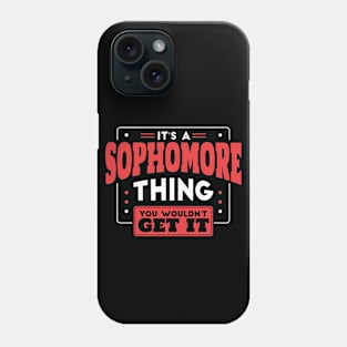 It's a Sophomore Thing, You Wouldn't Get It // Back to School Sophomore Year Phone Case