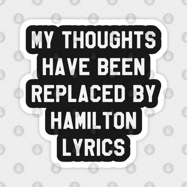 My Thoughts Have Been Replaced By Hamilton Lyrics - Hamilton Magnet by kdpdesigns