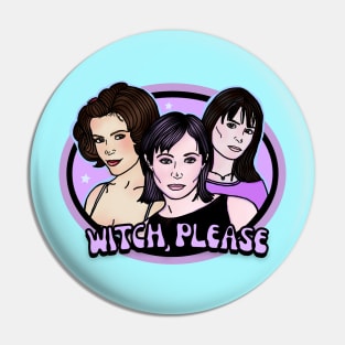 Charmed 98' "Witch, Please" Pin