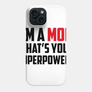 I'm a Mom What's Your Superpower Black Phone Case