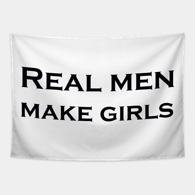 REAL MEN MAKE GIRLS Tapestry by mabelas