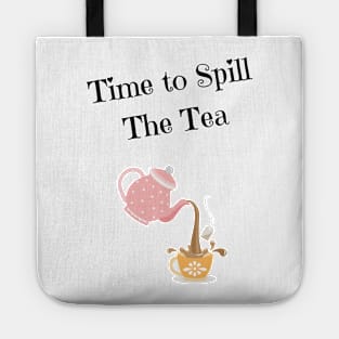 Time to Spill The Tea Tote