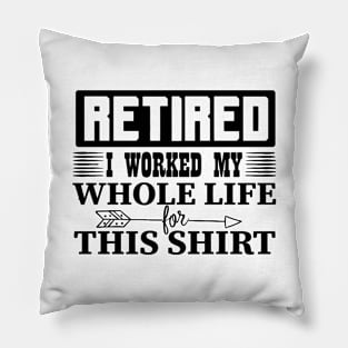 Retired I Worked Pillow