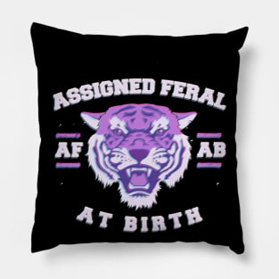 assigned feral at birth Pillow