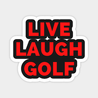 Live Laugh Golf - Black And Red Simple Font - Funny Meme Sarcastic Satire Magnet