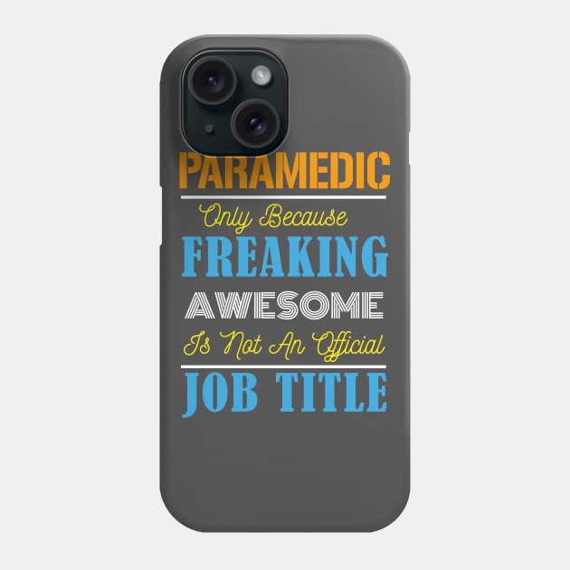 Paramedic Only Because Freaking Awesome Is Not An Official Job Title Phone Case by doctor ax