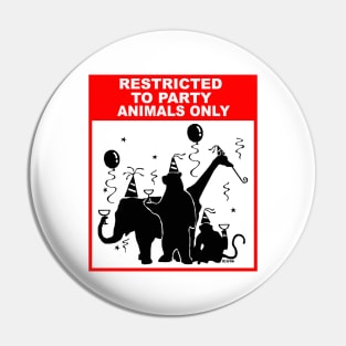 Restricted to Party Animals Only Pin