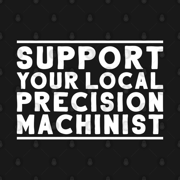 Precision Mechanic Precision Machinist by Krautshirts