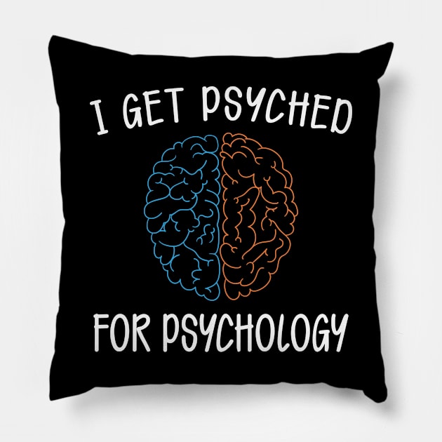 Psychology - I get psyched for psychology Pillow by KC Happy Shop