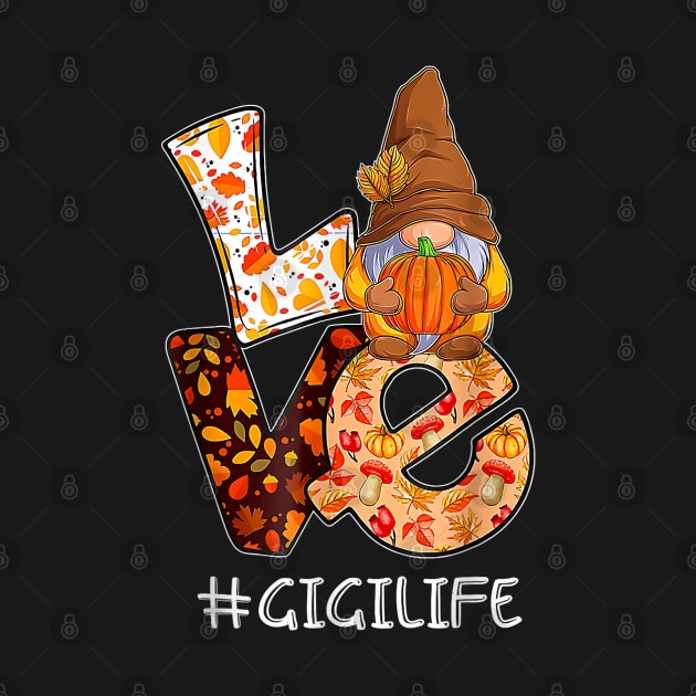 Love Gnome Gigi Autumn - Fall Gnome Pumpkin - Funny Thanksgiving by Origami Fashion