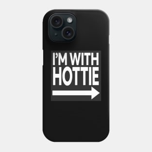 I'm With Hottie Phone Case