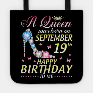 A Queen Was Born On September 19th Happy Birthday To Me Girl Tote