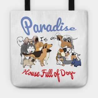 Paradise is a House full of Dogs Tote