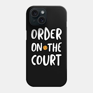 Order on the Court Phone Case