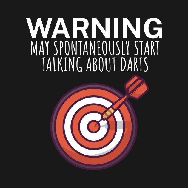 Warning May spontaneously start talking about darts by maxcode