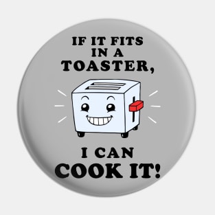 If It Fits In A Toaster, I Can Cook It Pin