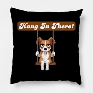 Hang in there! Pillow