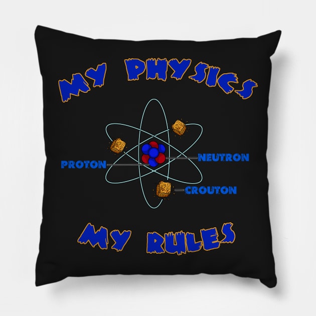 My Physics My Rules Pillow by HelenaCooper