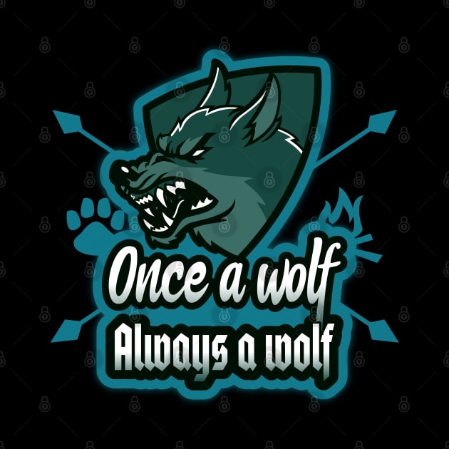 Once a wolf always a wolf by Wolf Clothing Co