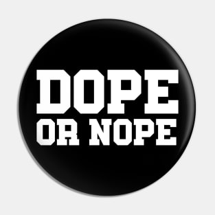 DOPE OR NOPE Pin