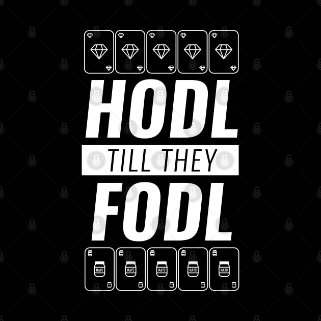 Hodl Till They Fodl White by Shinsen Merch