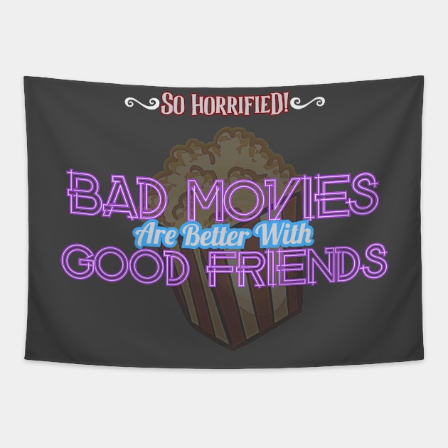 Bad Movies Are Better With Good Friends Tapestry by sohorrifiedpodcast@gmail.com