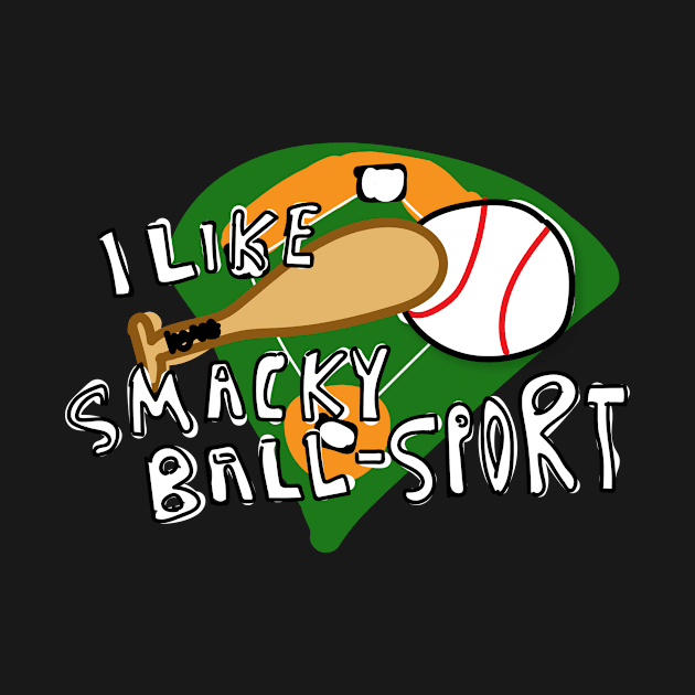 I Like Smacky Ball Sport by StoopidDoodles