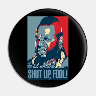 Mr T shut up fool Pin