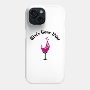 Girls Gone Wine Phone Case