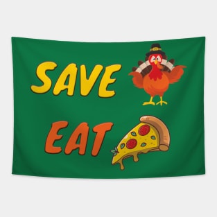 SAVE A TURKEY EAT PIZZA Funny Thanksgiving Gift Tapestry