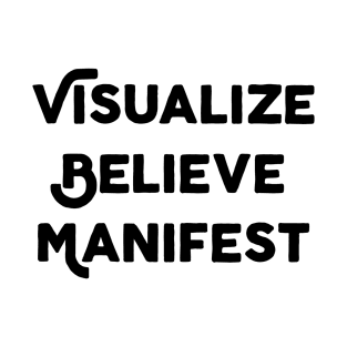 Visualize Believe Manifest T-Shirt