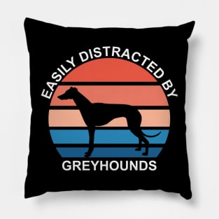 Easily Distracted By Greyhounds Pillow