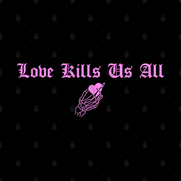 Love Kills Us All Pink by btcillustration