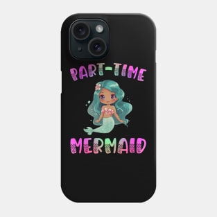 Part Time Mermaid Phone Case