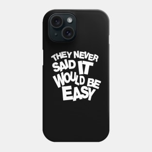 They never said it would be easy 2 Phone Case