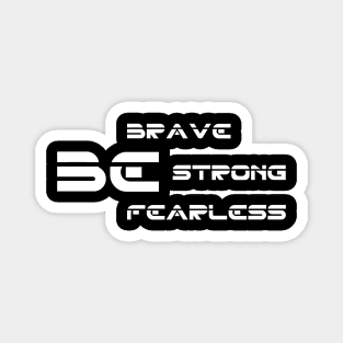 Funny be brave, strong, fearless Magnet