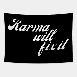 Karma Will Fix It. Funny Sarcastic NSFW Rude Inappropriate Saying Tapestry