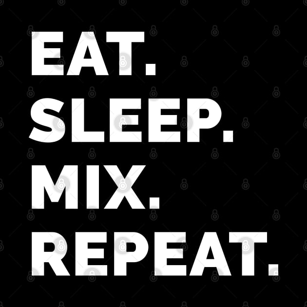 Eat sleep mix repeat 6 by Stellart