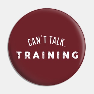 Can't Talk. Training. - Dark Shirt Version Pin