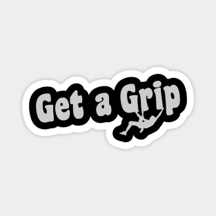 Get a Grip - Dark Tees Magnet