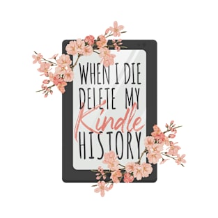 When I Die Delete My Kindle History T-Shirt