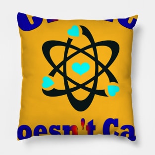 Dedesty Funny Science Doesn't Care What You Believe Pillow