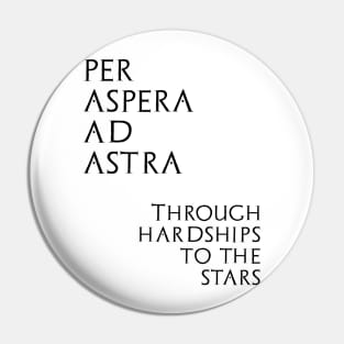 Per aspera ad astra - Through hardships to stars Pin