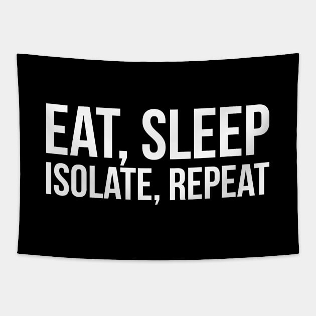 EAT, SLEEP, ISOLATE, REPEAT funny saying quote Tapestry by star trek fanart and more