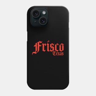 Frisco Texas Red Distressed Phone Case